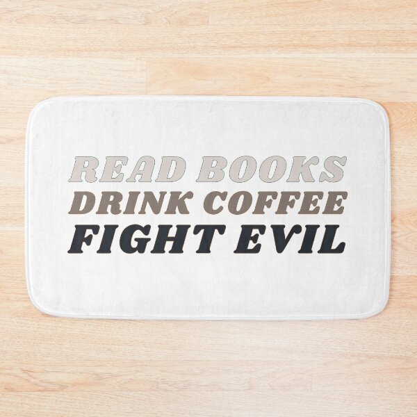 Item preview, Read Books, Drink Coffee, Fight Evil! designed and sold by NineSevenFour.