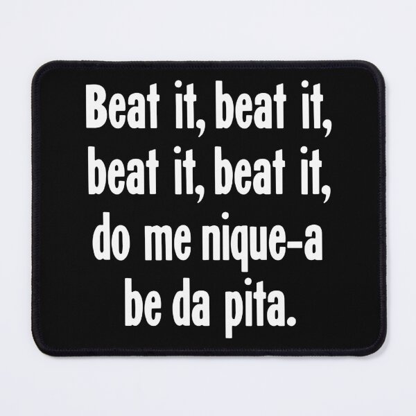 Item preview, Beat It, Beat It, Beat It, Beat It, Do Me Nique-A Be Da Pita. designed and sold by Good-Looking Corpse.