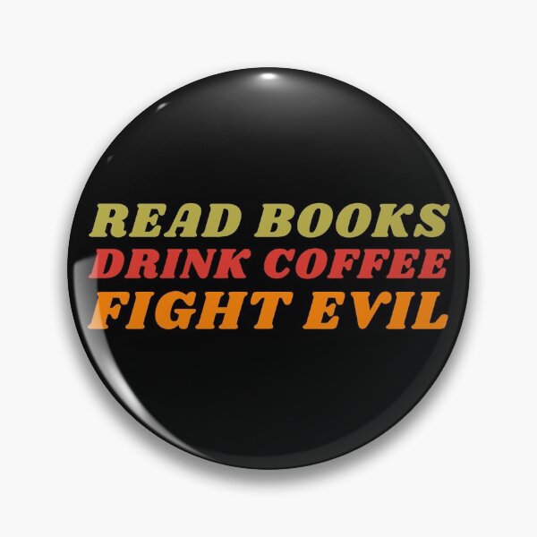 Item preview, Read Books, Drink Coffee, Fight Evil! designed and sold by NineSevenFour.