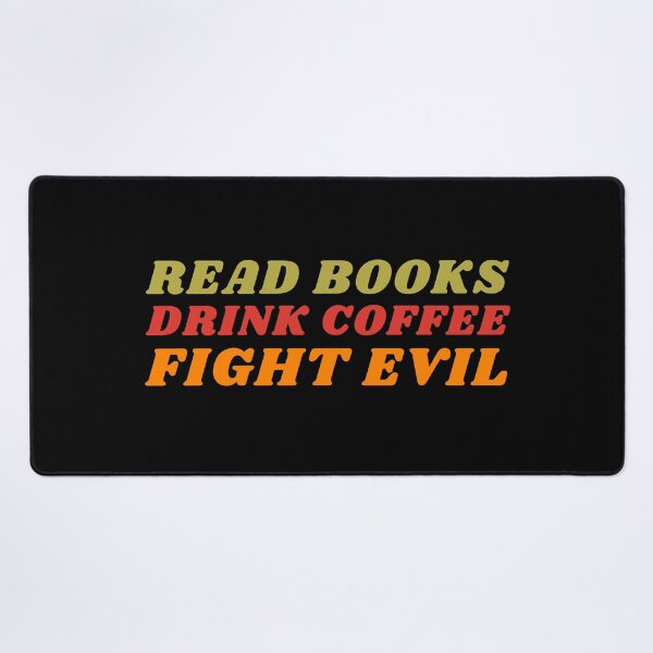 Item preview, Read Books, Drink Coffee, Fight Evil! designed and sold by NineSevenFour.