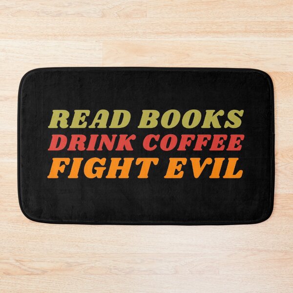Item preview, Read Books, Drink Coffee, Fight Evil! designed and sold by NineSevenFour.