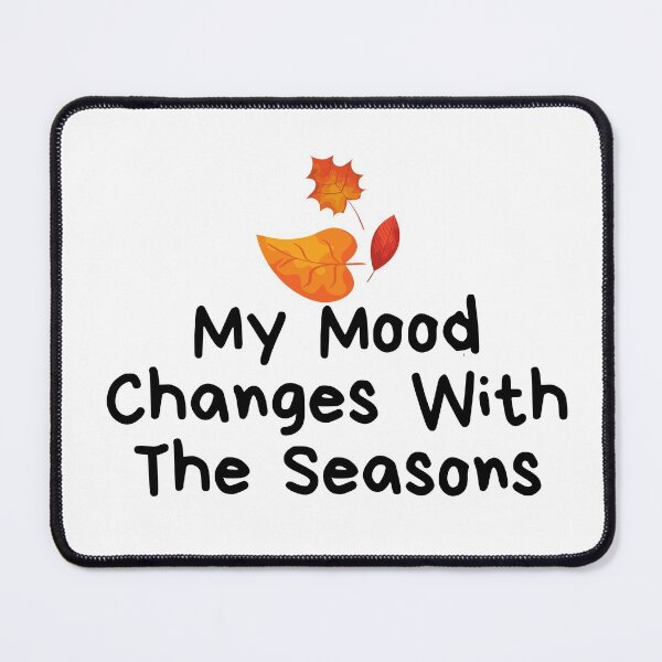 Item preview, My Mood Changes With The Seasons designed and sold by billionairebrnd.