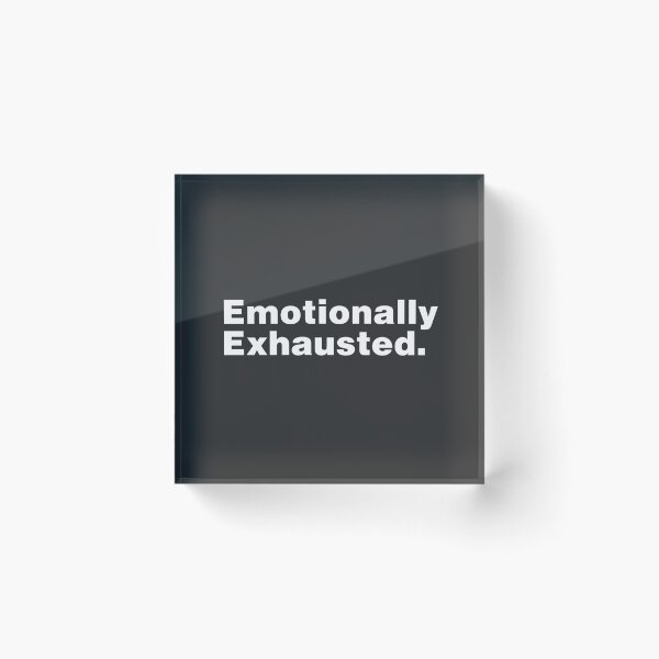 Item preview, Emotionally Exhausted designed and sold by ShopBornSinner.