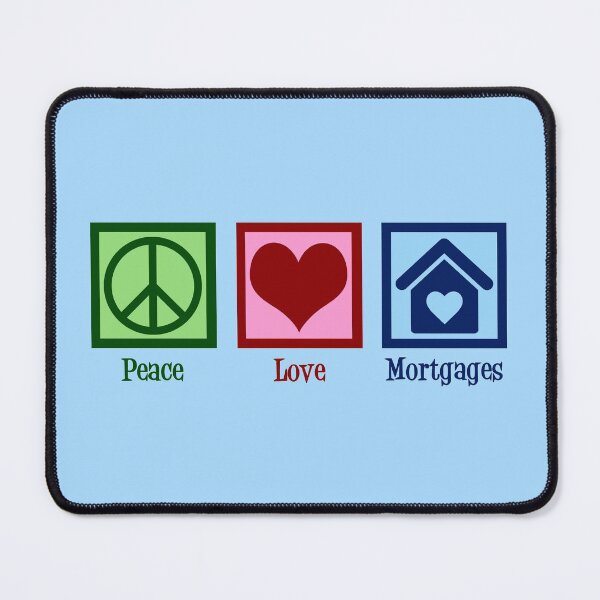 Item preview, Peace Love Mortgages designed and sold by Epic Love Designs.