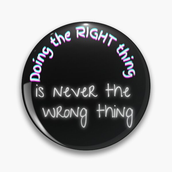 Item preview, Doing The Right Thing Is Never Wrong designed and sold by Bwaichigo.