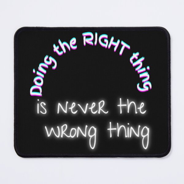 Item preview, Doing The Right Thing Is Never Wrong designed and sold by Bwaichigo.