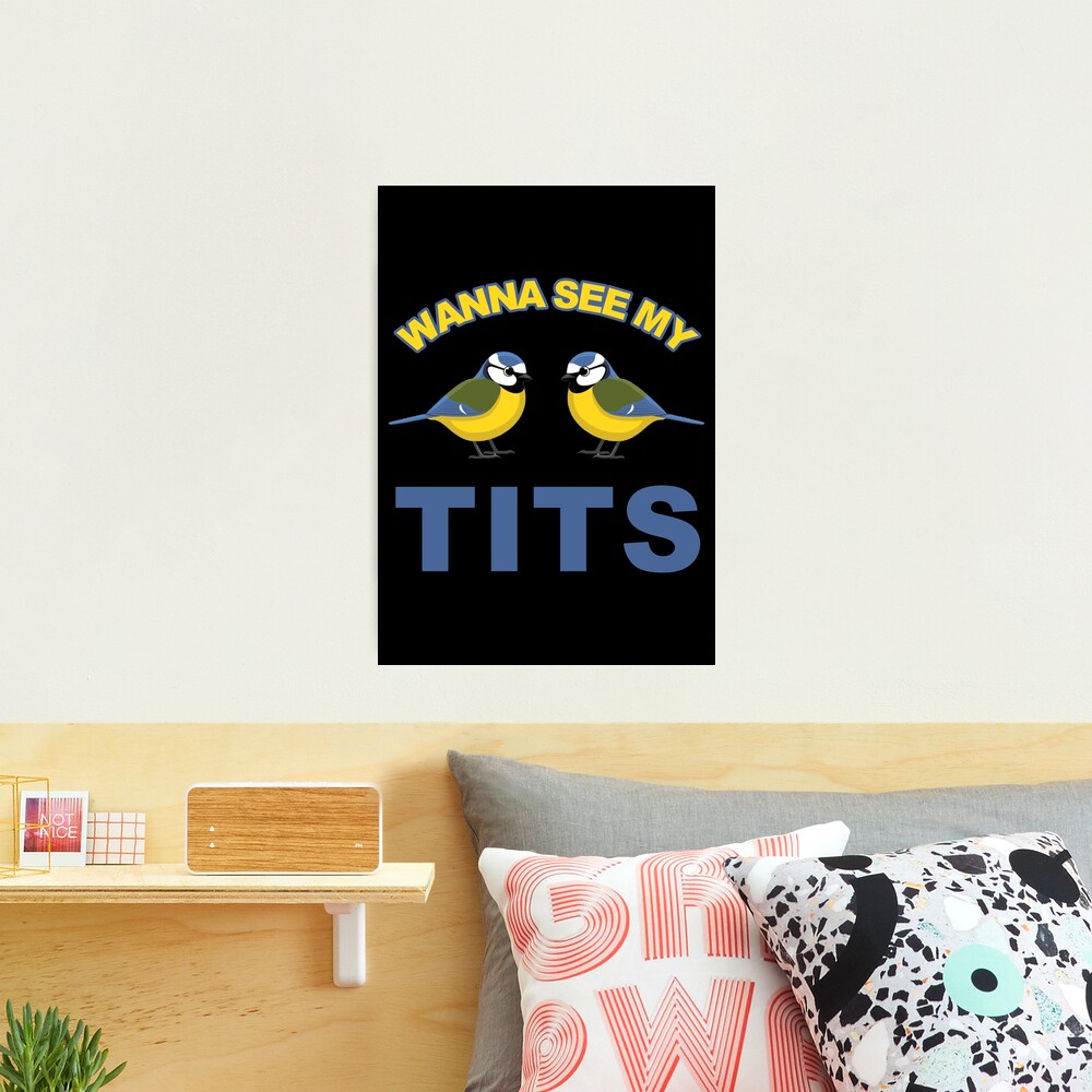 Wanna See My Tits - Funny Tit Bird Lover Graphic Text Based Design.