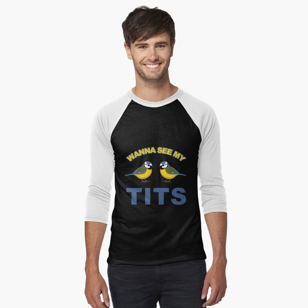 Wanna See My Tits - Funny Tit Bird Lover Graphic Text Based Design.