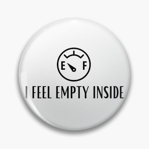 Item preview, I FEEL EMPTY INSIDE DEPRESSION AWARENESS FUEL GAUGE designed and sold by billionairebrnd.