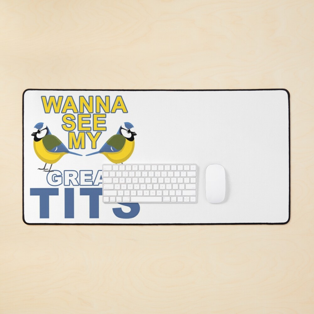 Wanna See My Great Tits - Funny Tit Bird Lover Graphic Text Based Design.