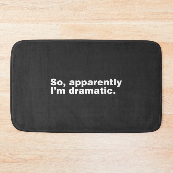 Item preview, So Apparently I'm Dramatic designed and sold by ShopBornSinner.