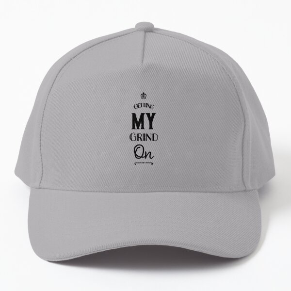 Getting My Grind On Baseball Cap