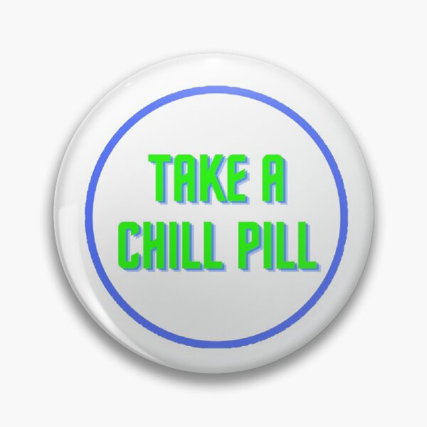 Item preview, Take a Chill Pill designed and sold by sbenadetta13.