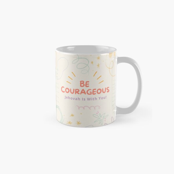 Be Courageous Jehovah is with you Classic Mug