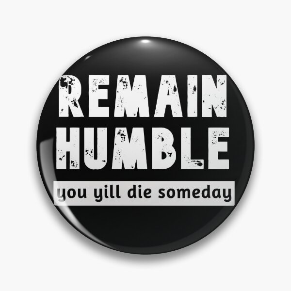 Item preview, remain humble you will die someday  great motivation gift speech  designed and sold by Havic  Tees.