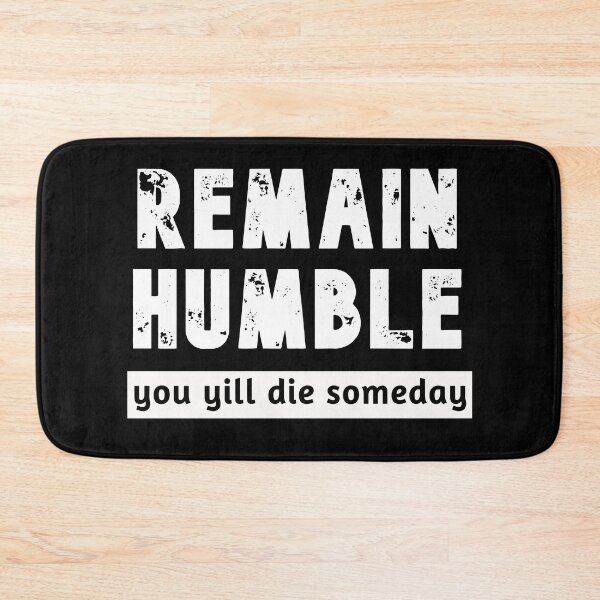 Item preview, remain humble you will die someday  great motivation gift speech  designed and sold by Havic  Tees.