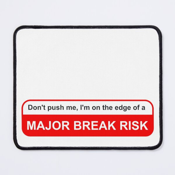 Item preview, Rimworld Alert MAJOR BREAK RISK Warning designed and sold by StickyBrickit.