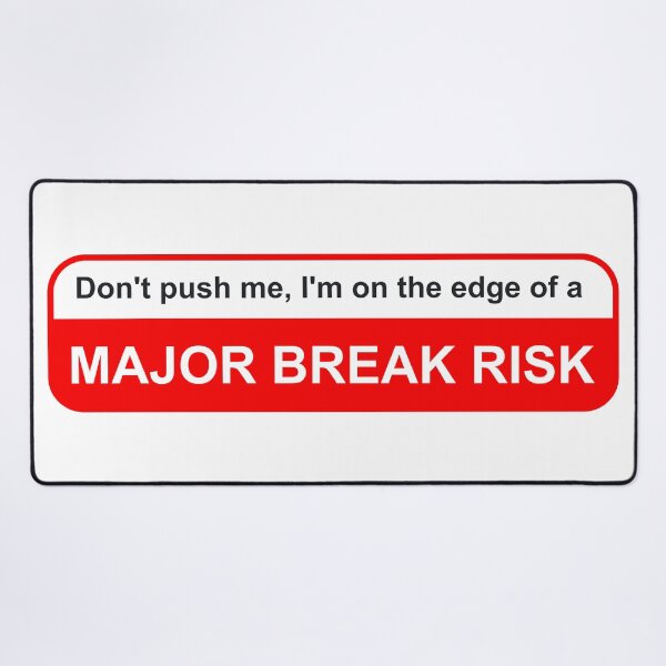 Item preview, Rimworld Alert MAJOR BREAK RISK Warning designed and sold by StickyBrickit.