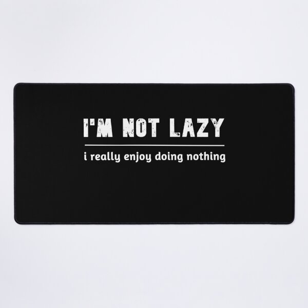 Item preview, i'm not lazy i really enjoy doing nothing funny sarcastic for lazy people designed and sold by Havic  Tees.
