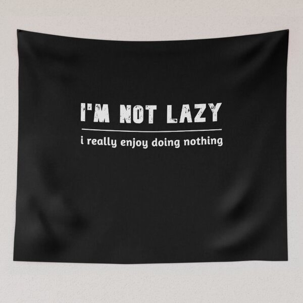 Item preview, i'm not lazy i really enjoy doing nothing funny sarcastic for lazy people designed and sold by Havic  Tees.