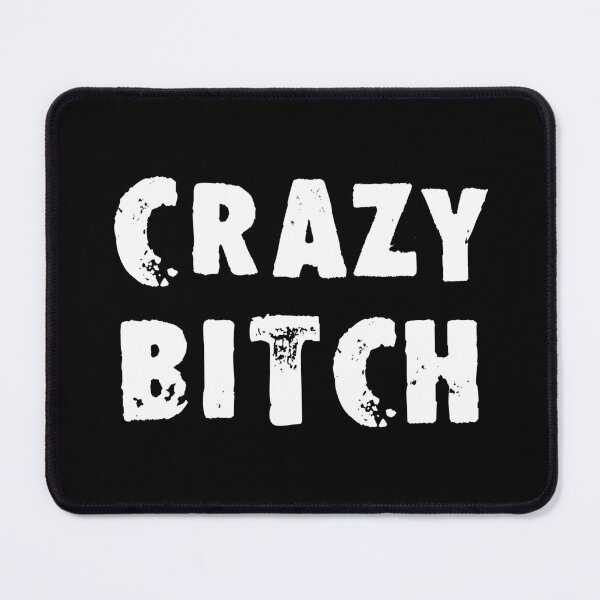 Item preview, Crazy Bitch designed and sold by Good-Looking Corpse.
