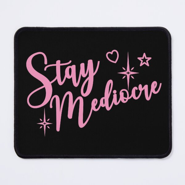 Item preview, Stay Mediocre! Sarcastic Demotivational Quote designed and sold by Skewdd.