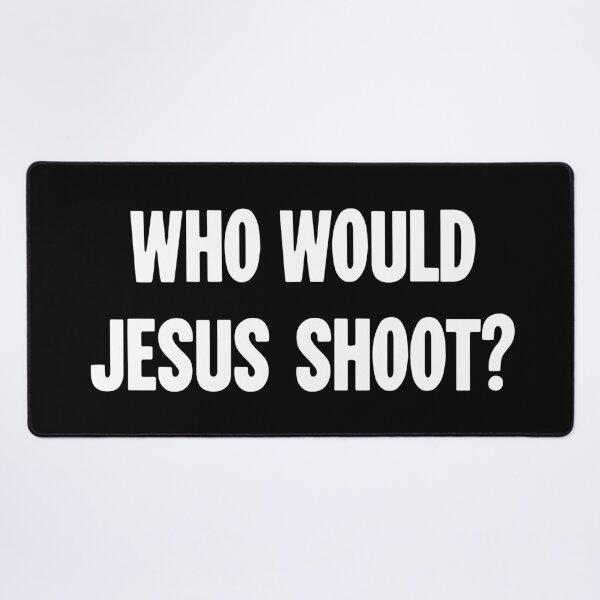 Item preview, Who Would Jesus Shoot? designed and sold by Good-Looking Corpse.