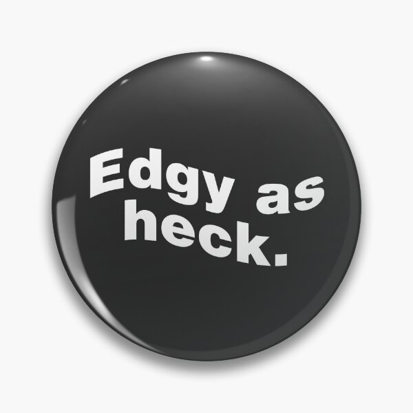Item preview, Edgy As Heck designed and sold by ShopBornSinner.