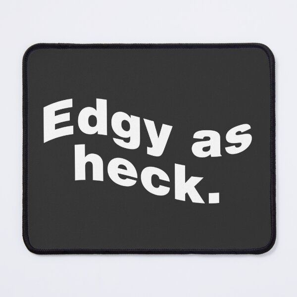Item preview, Edgy As Heck designed and sold by ShopBornSinner.