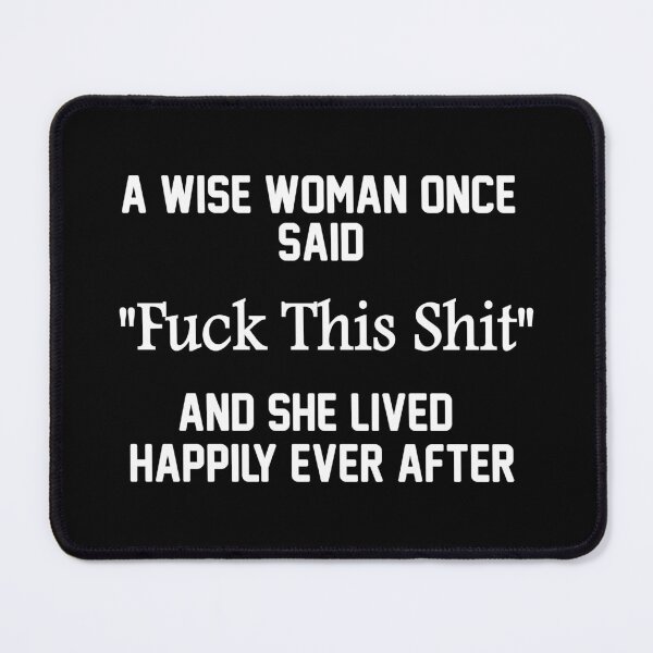 Item preview, A Wise Woman Once Said Fu This And She Lived Happily Ever After designed and sold by Boum04.