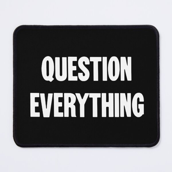 Item preview, Question Everything designed and sold by Good-Looking Corpse.