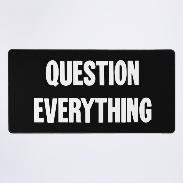 Item preview, Question Everything designed and sold by Good-Looking Corpse.
