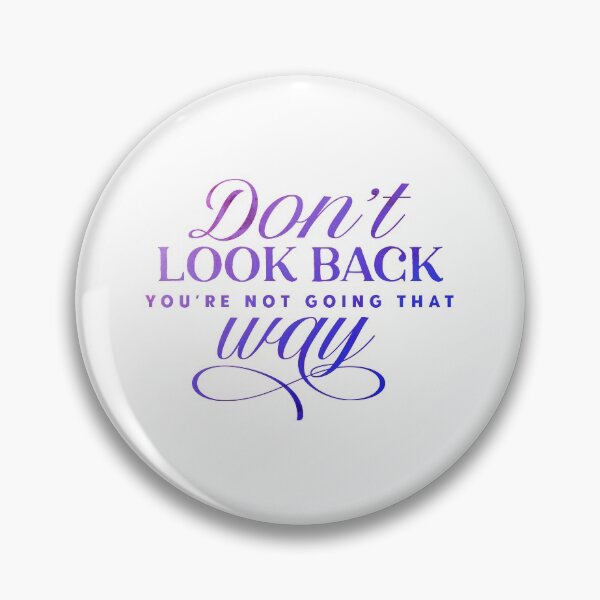 Item preview, DON'T LOOK BACK YOU'RE NOT GOING THAT WAY 10 designed and sold by NADAYA.