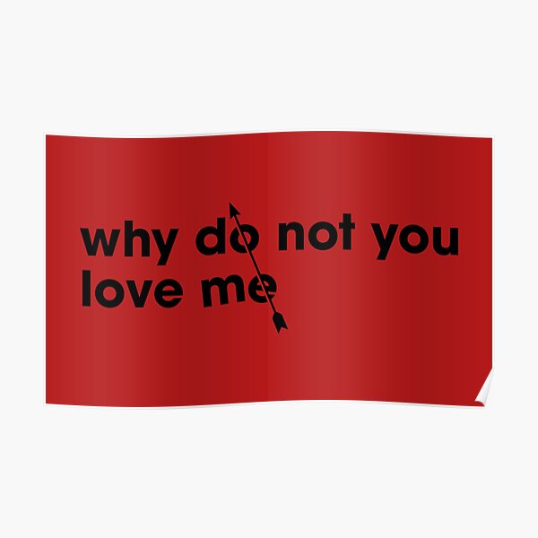 Do You Love Me Posters Redbubble