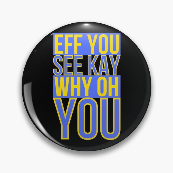 Item preview, Eff You See Kay Why Oh You Funny Design designed and sold by Wagdy-online.