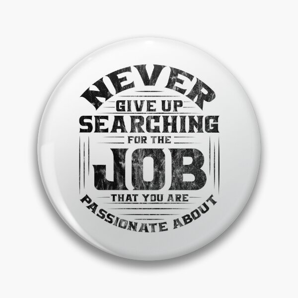Item preview, Never Give Up Looking For Your Dream Job Black designed and sold by Voyshop.