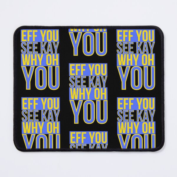 Item preview, Eff You See Kay Why Oh You Funny Design designed and sold by Wagdy-online.