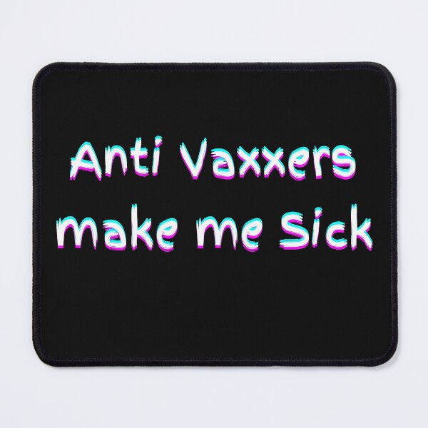 Item preview, Anti Vaxxers Make Me Sick designed and sold by Bwaichigo.