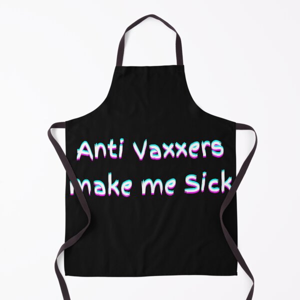 Item preview, Anti Vaxxers Make Me Sick designed and sold by Bwaichigo.