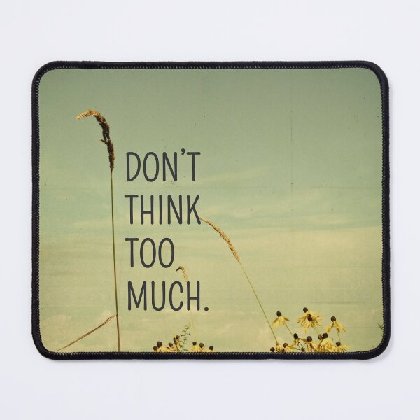 Item preview, Don't Think Too Much designed and sold by oliviastclaire.