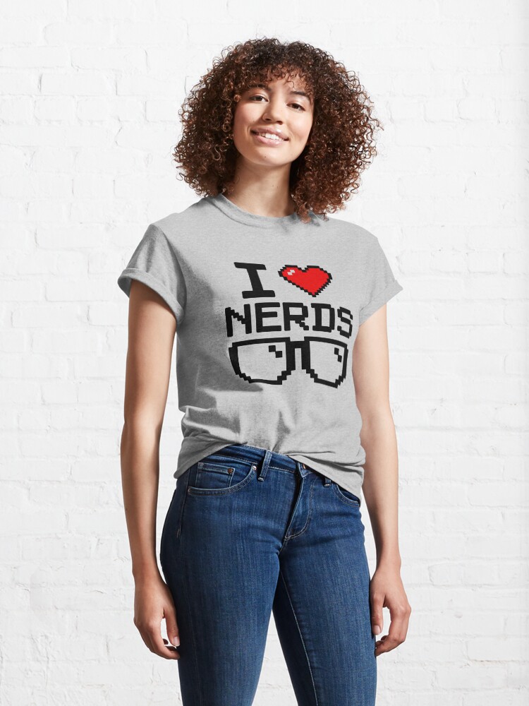 "I Love Nerds Funny" Tshirt by holdonmy Redbubble