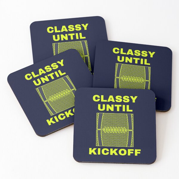 Item preview, Classy Until Kickoff Funny designed and sold by catchyology.