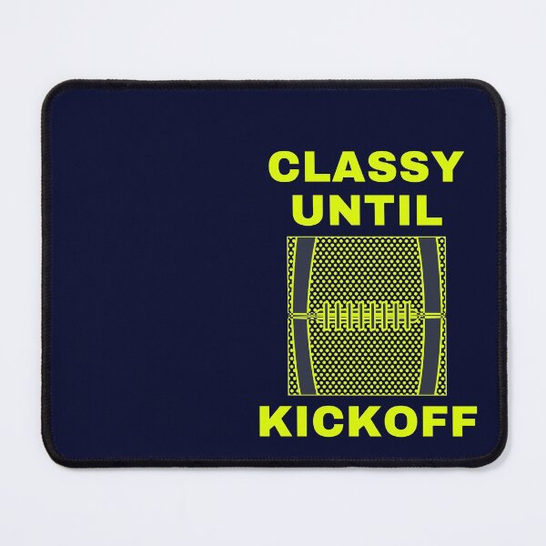 Item preview, Classy Until Kickoff Funny designed and sold by catchyology.