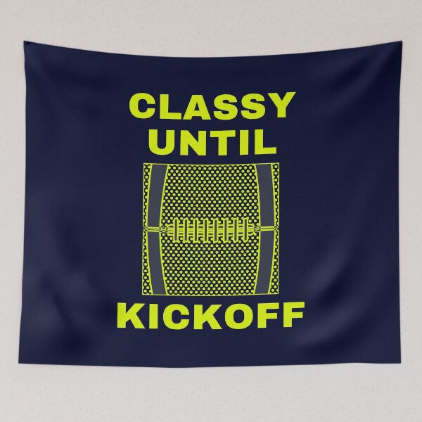 Item preview, Classy Until Kickoff Funny designed and sold by catchyology.