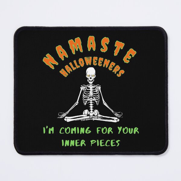 Item preview, Namaste Halloweeners, Im Coming for  your inner pieces. designed and sold by Gilby-Designs.