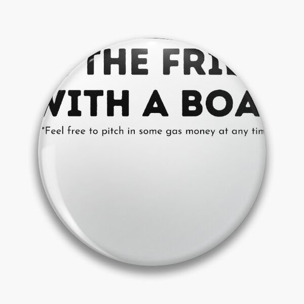 Item preview, I’m The Friend With A Boat designed and sold by SheMakesMeLaugh.