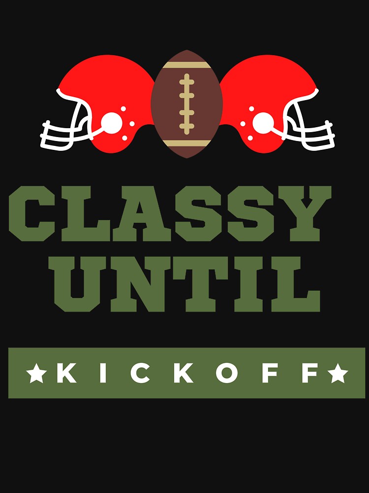 Football Classy Until Kickoff Mom Shirts Classy Until Kickoff Shirt  Football T-Shirt Football Tees Sports Shirts Mom Football Shirt Unisex Funny  T-Shirts  Essential T-Shirt for Sale by catchyology