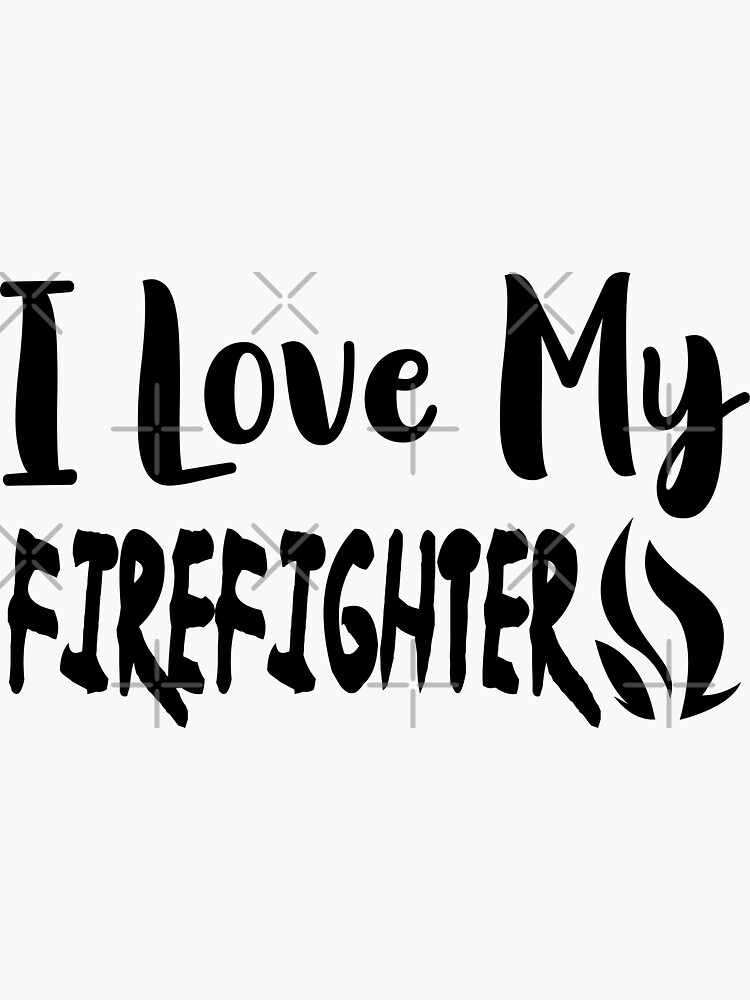 Discover I Love My Firefighter Sticker
