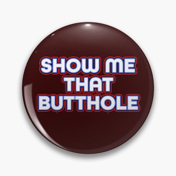 Item preview, Show Me That Butthole designed and sold by IntersectPhoto.