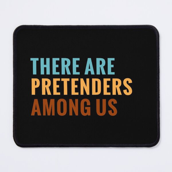 Item preview, There Are Pretenders Among Us designed and sold by sireesanwar.